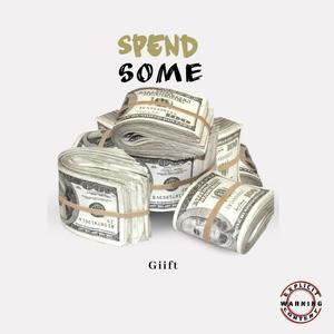 Spend Some (Explicit)
