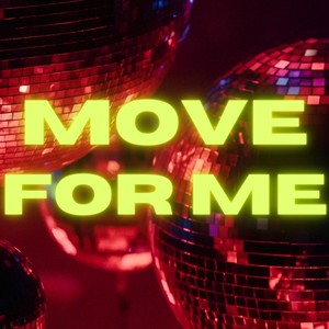 MOVE FOR ME