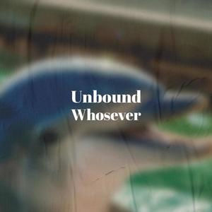 Unbound Whosever