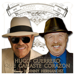 Que Ganaste Corazon(feat. Johnny Hernandez)