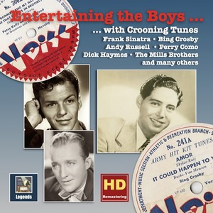 ENTERTAINING THE BOYS - Frank Sinatra / Bing Crosby / Andy Russell / Perry Como / Dick Haymes and many others … with Crooning Tunes (1944-1945)