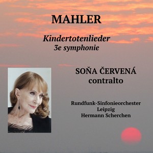 Soňa Červená chante Mahler (Kindertotenlieder, 3e symphonie)