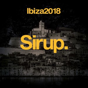 Sirup Music Ibiza 2018