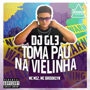 Toma Pau na Vielinha (feat. MC BROOKLYN & MC M12)