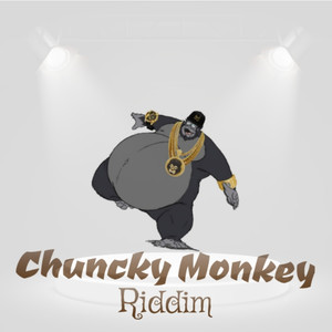 Chuncky Monkey Riddim (Explicit)