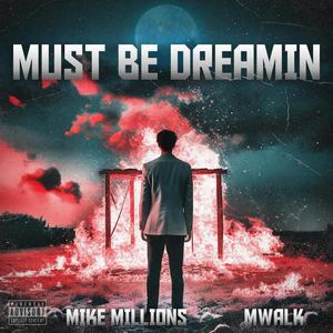 Must Be Dreamin (feat. Mwalk) [Explicit]