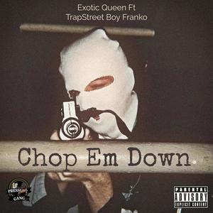 Chop Em Down (feat. TrapStreetBoy Franko) [Explicit]