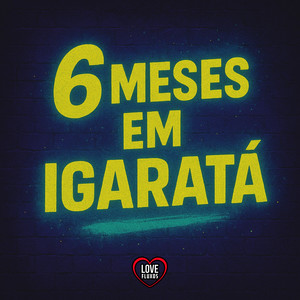 6 MESES EM IGARATA (Explicit)