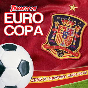 Temazos de Eurocopa. Éxitos de Campeones. Vamos Roja!