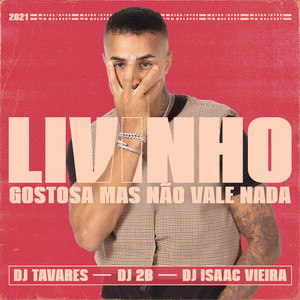 Gostosa Mas Não Vale Nada(feat. Dj Tavares & DJ 2B & DJ Isaac Vieira) (Explicit)
