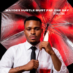 Waydex hustle must pay one day (Extended Version)