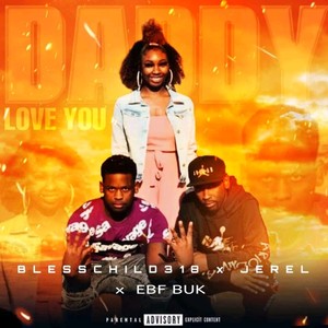 Daddy love you (feat. EBF BUK & Jerel) (Explicit)