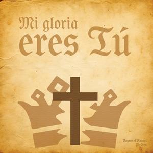 Mi Gloria Eres Tú