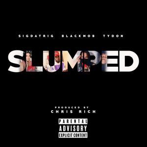 Slumped(feat. Black Mobb & TyDon) (Explicit)