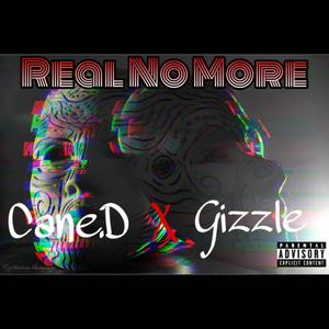 Real no more (feat. Gizzle) [Explicit]