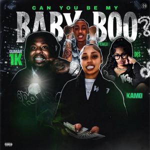 BE MY BABY BOO? (feat. KAMOO, Des & FendiDaKid) (Explicit)