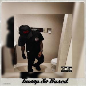 Tuwop So Based (Explicit)