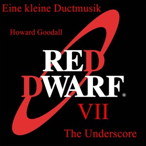 Eine Kleine Ductmusik Red Dwarf 7 Underscore