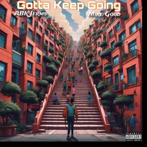 Gotta Keep Going (feat. Mike Good) [Explicit]