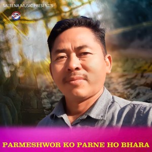 Parmeshwor Ko Parne Ho Bhara (Live)