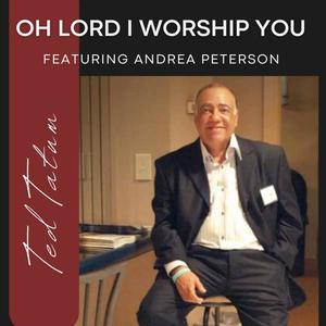 Oh Lord I Worship You (feat. Andrea Peterson)