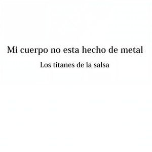 Mi Cuerpo No Esta Hecho de Metal