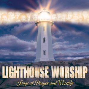 Lighthouse Worship: Songs of Prayer and Worship