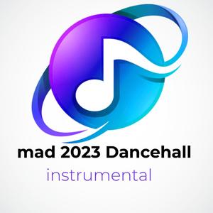 Mad 2023 Dancehall Instrumental