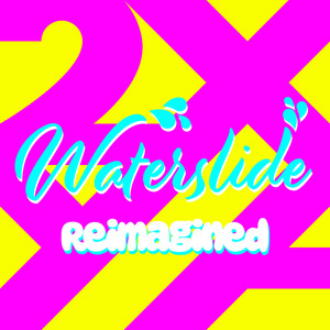 Waterslide Reimagined (Explicit)