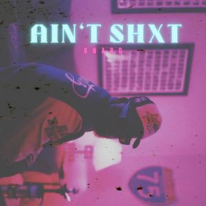 ain't shit! (Explicit)