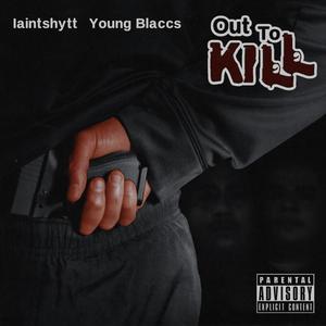 Out To Kill (feat. Young blaccs) [Explicit]