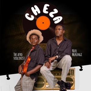 Cheza (feat. Nuel Murungi)