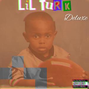 Lil Turk (Deluxe) [Explicit]