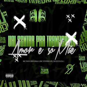 Vai Sentar Pra Traficante vs Amor é Só de Mãe (Explicit)
