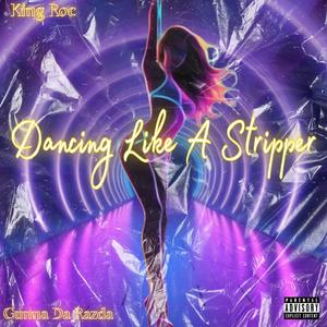 Dancin Like A Stripper (feat. Gunna Da Razda) [Explicit]