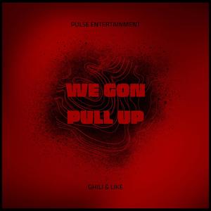 We Gon Pull Up (feat. Ghili) [Explicit]