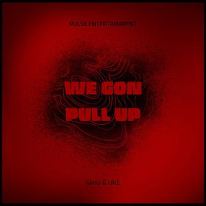 We Gon Pull Up (feat. Ghili) (Explicit)
