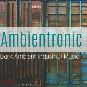 Ambientronic - Dark Ambient Industrial Music