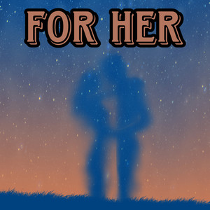 For Her