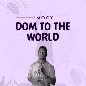 Dom To The World (Explicit)