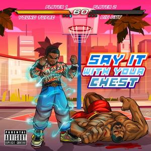 Say It With Your Chest (Explicit)