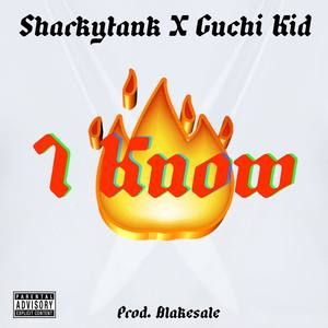 I Know (feat. Guchi Kid) [Explicit]