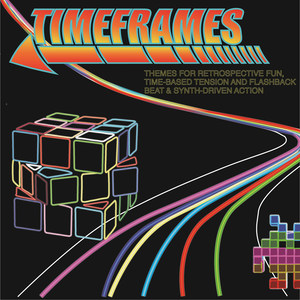 Timeframes - Themes for Retrospective Fun, Time-Based Tension and Flashback Beat & Synth-Driven Action