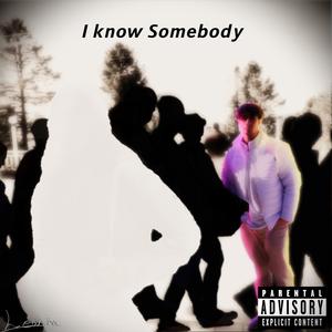 Ï Know Somebody (Explicit)