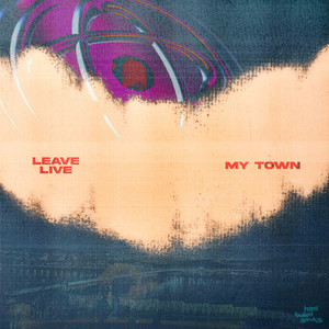 LEAVE MY TOWN (Explicit)