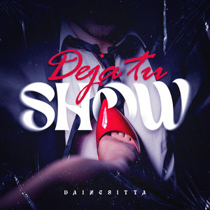 DEJA TU SHOW (Explicit)