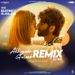 Akhiyaan Gulaab Remix