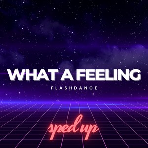 Flashdance What a Feeling (What a Feeling) [Sped Up]