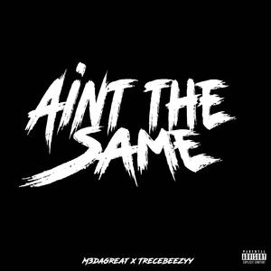 Aint The same (feat. M3dagreat) (Explicit)