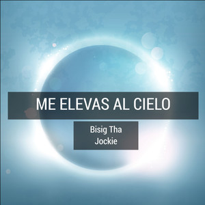 Me Elevas Al Cielo